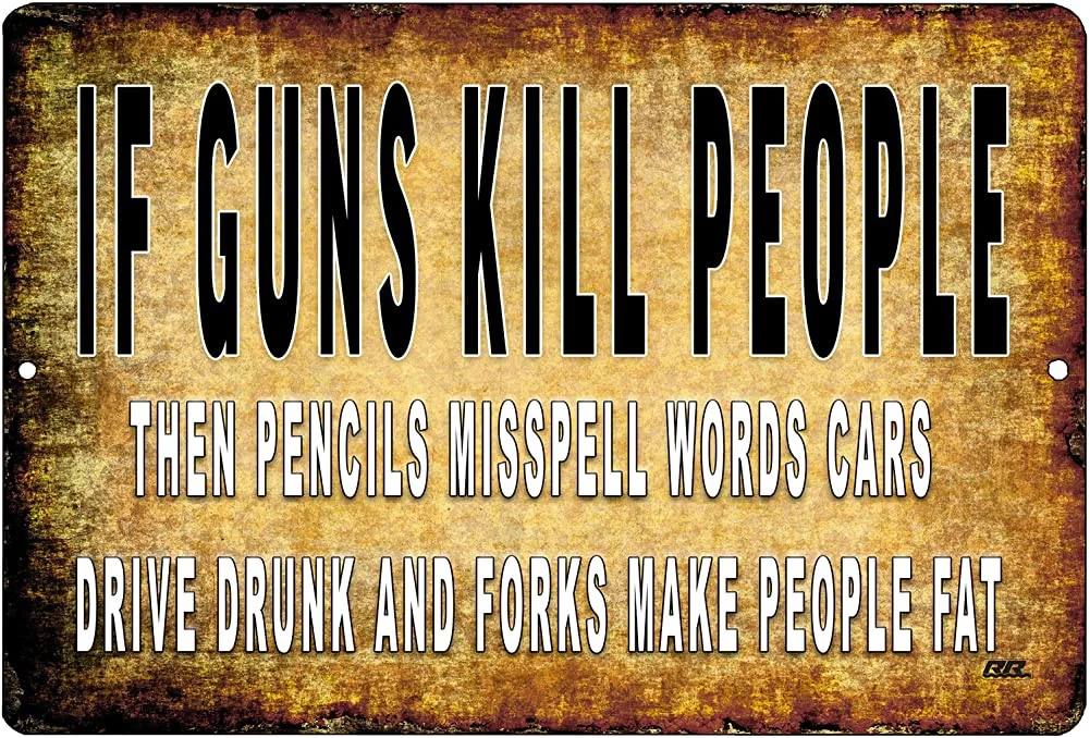 

Rogue River Tactical Funny Pro Gun Metal Tin Sign Wall Decor Man Cave Bar Gift If Guns Kill People Cars Drive Drunk