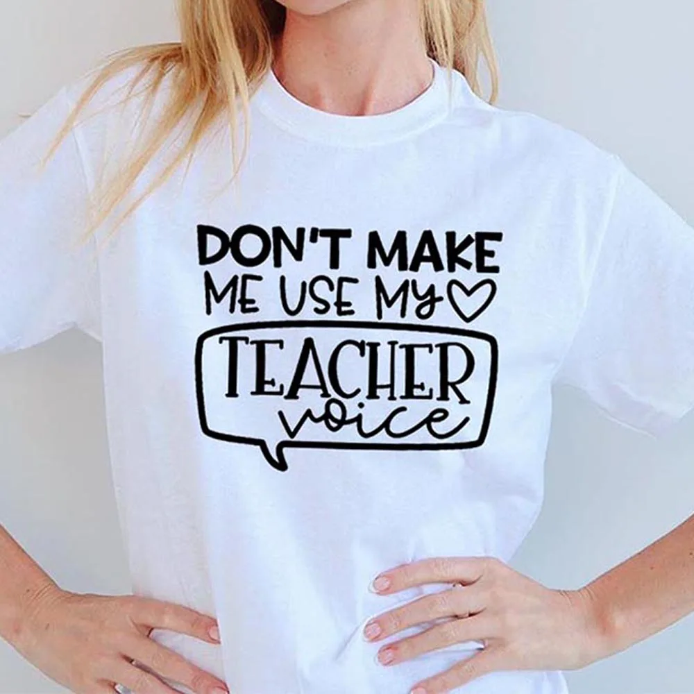 

Don't Make Me Use My Teacher Voice Women Summer T Shirt Funny Casual Graphic Tees Female Student Gift Aesthetic Vintage Tops