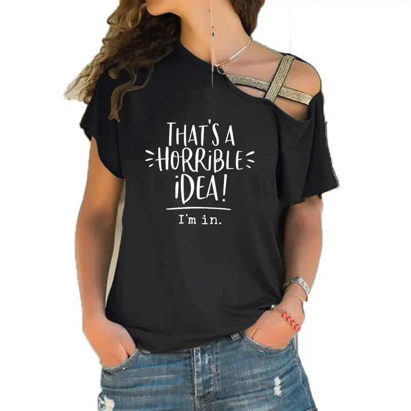 

That's A Horrible Idea I'm In Print Summer Funny Teeshirt Women Short sleeve Loose Irregular Skew Cross Bandage Tops Tee