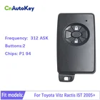 Дистанционный смарт-ключ CN007193 для Toyota Vitz Ractis IST 2005 + P1 94 4D-67 312 МГц ASK 89904-52011 89904-52060 Keyless Go 271451-5841