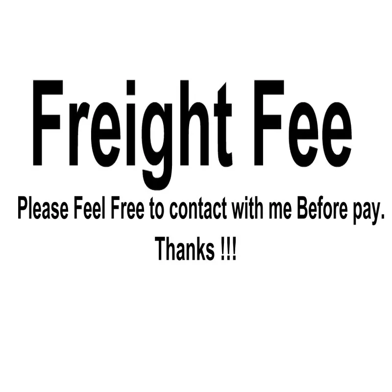 

Freight Fee / Shipping Fee / Link Please contact with us first