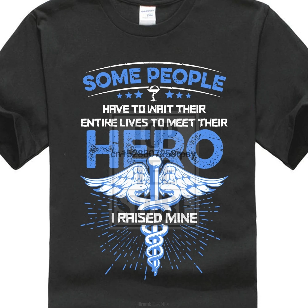 

T Shirts Fashion Male Designing T-Shirt The Nurse Dad Mom T Shirt Nurses Mom T Shirt I Raised My Hero Tee Shirt