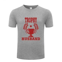 funny trophy husband cotton t shirt design men crew neck summer short sleeve tshirts xs 3xl tees