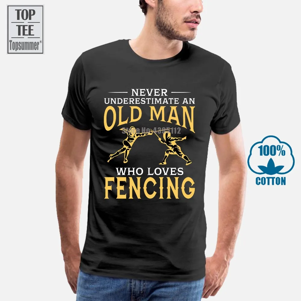 Summer T Shirt Never Underestimate An Old Man Who Loves Fencing Cotton Short Sleeve Round Men T-Shirt