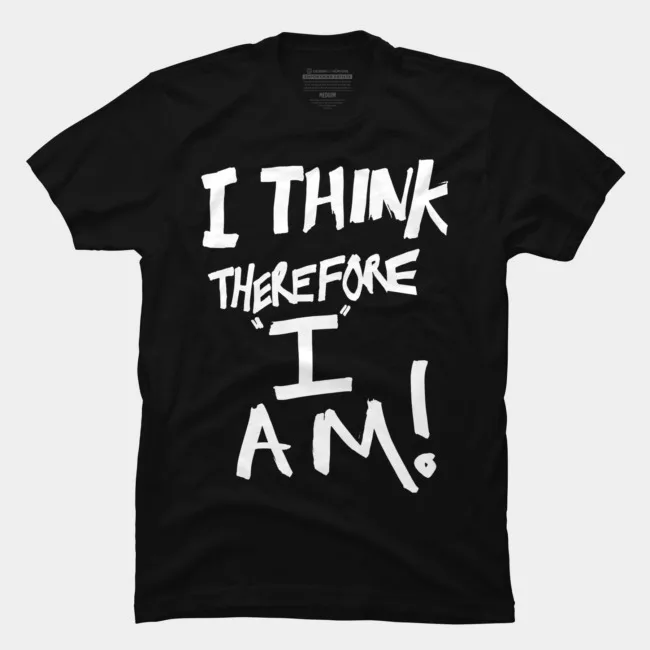 

Summer Fashion Printed men's T-shirt 100% Cotton I Think Therefore I Am Unique Creative Short Sleeve Graphics