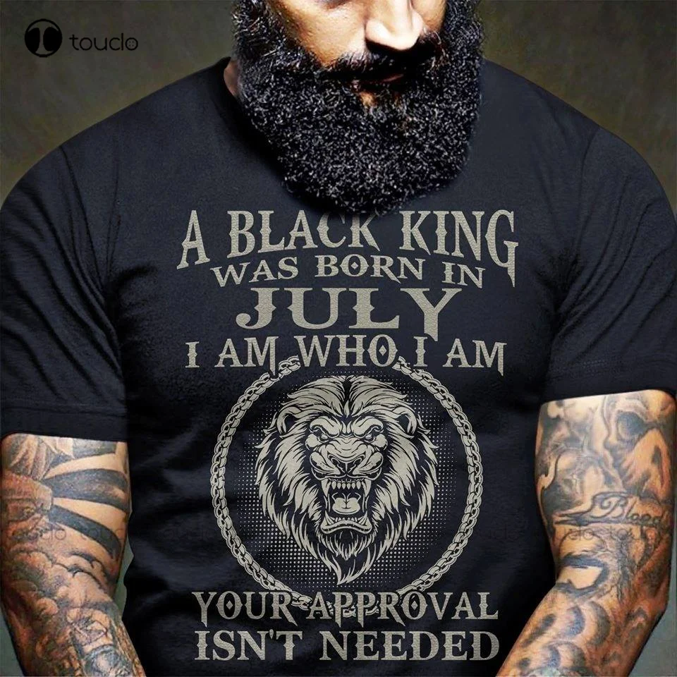 

A Black King Was Born In July I Am Who I Am Birthday Gift Men T Shirt Black Tee Cotton T-Shirt Unisex Women Men Tee Shirt