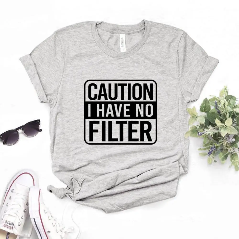 

Caution I Have No Filter Print Women Tshirt Cotton Casual Funny T Shirt Gift Lady Yong Girl Top Tee 6 Color