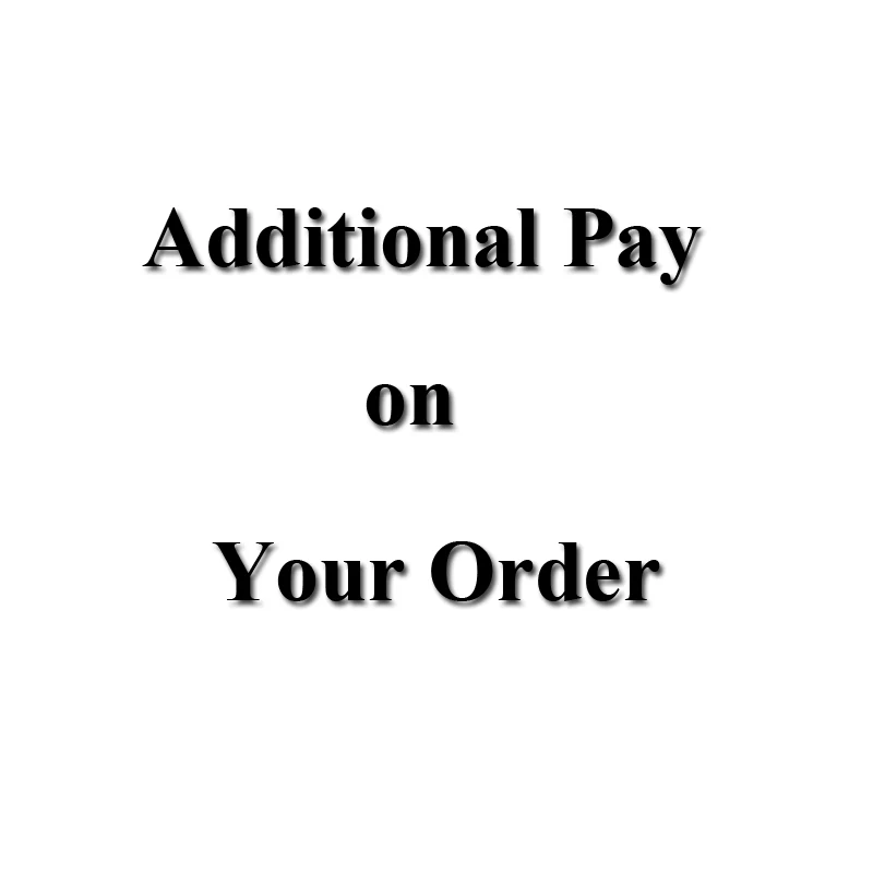 

Дополнительная оплата за ваш заказ