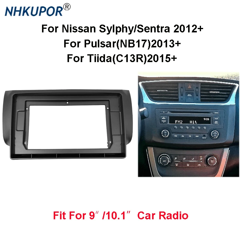 

9/10.1 inch Car Radio Fascia For Nissan Sylphy/Sentra/Pulsar(NB17)/Tiida(C13R) Auto Stereo Panel Mounting Frame Dash Kit