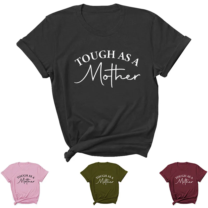 

Tough As A Mother Letter Print Women T Shirt Short Sleeve ONeck Loose Women Tshirt Ladies Tee Shirt Tops Clothes Camisetas Mujer