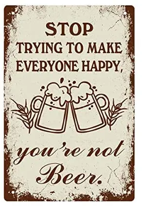 

Metal Plaque 8x12 Inch Stop Trying To Make Everyone Happy You Are Not Beer Poster Tin Sign Bar Mall Coffee Shop Wall Decoration