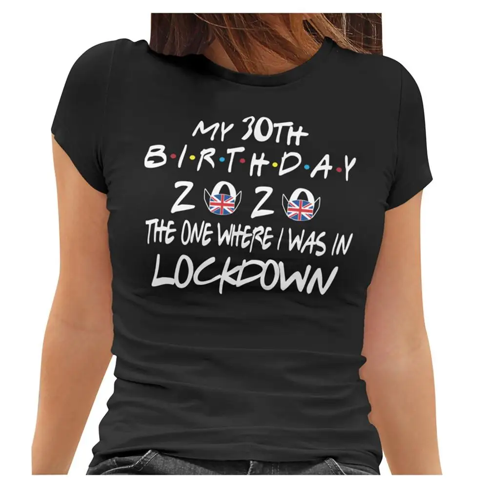 Новая женская черная футболка My 30th Birthday In 2020 с буквенным принтом и короткими