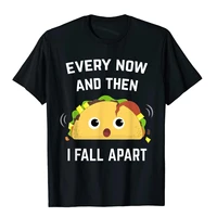 funny taco t shirt every now and then i fall apart print cotton men tops shirts family fashion t shirts harajuku camisas
