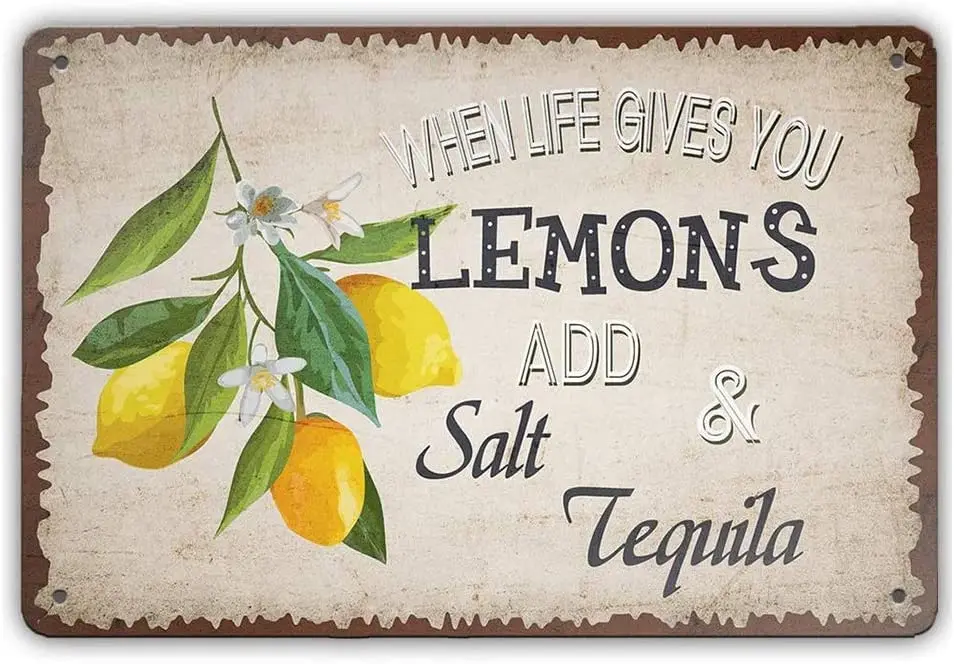 

When Life Gives You Lemons Add Salt Tequila Aluminum Sign Bar Pub Garage Hotel Diner Cafe Home Iron Mesh Fence Farm Su