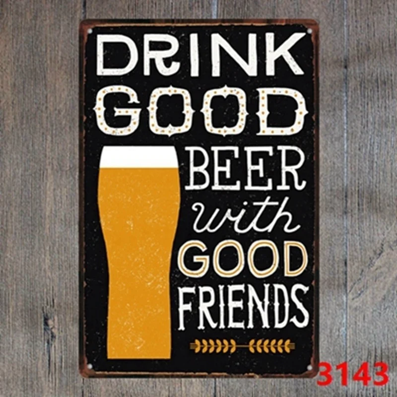 

metal Tin Sign 20*30 cm drink good beer with good friends sticker Decor Bar Pub Home Vintage Retro Poster comic sticker