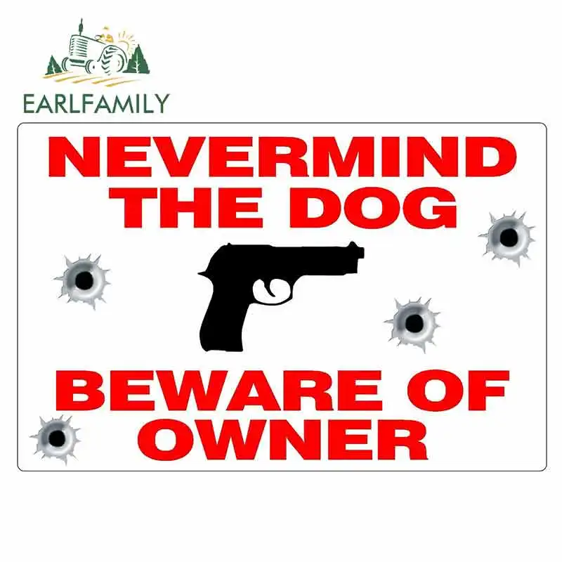 EARLFAMILY 13 см x 8 4 забавная наклейка для автомобилей SIGN HUMOR NEVERMIND THE DOG остерегайтесь