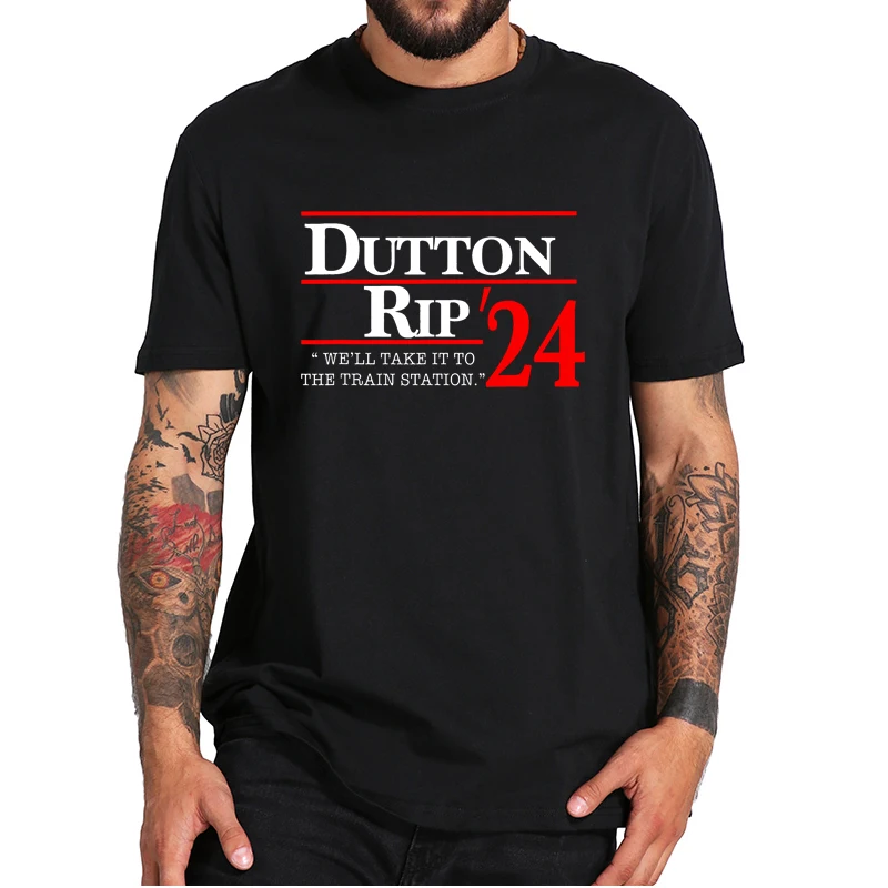 

We'll Take It To The Train Station Dutton Rip 2024 T-Shirt Funny TV Series Memes Tee Soft Comfortable Casual 100% Cotton Tops