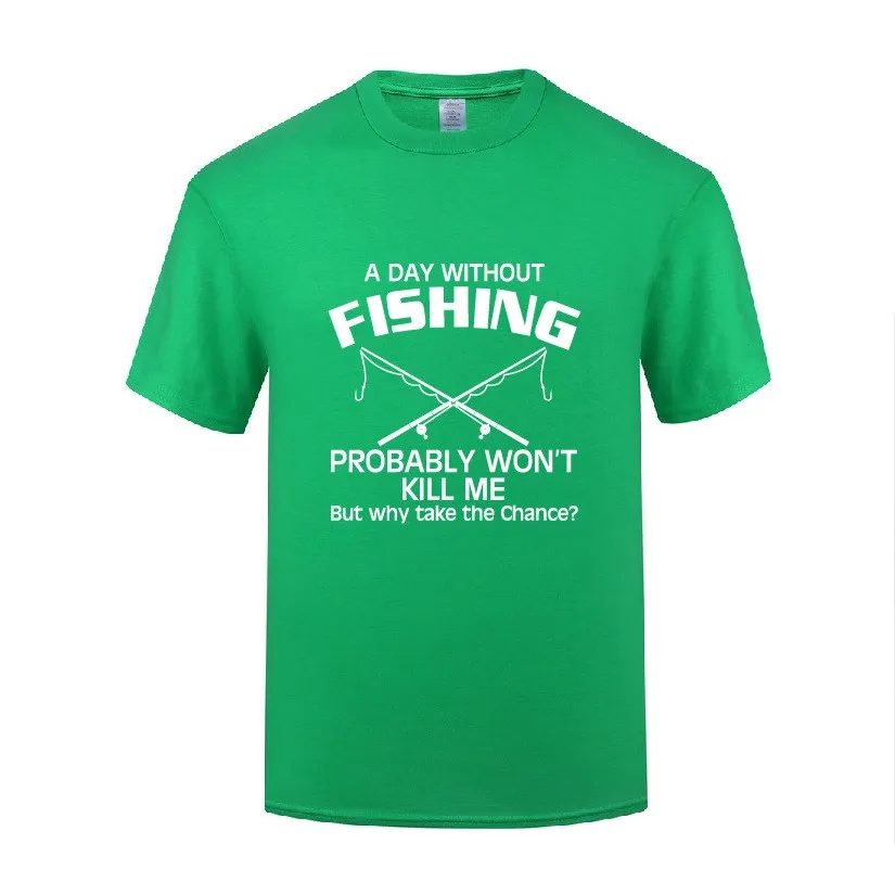 

Funny A Day Without Fishing Probably Won't Kill Me Cotton T Shirt Retro Men O-Neck Summer Short Sleeve Tshirts Unique T Shirts