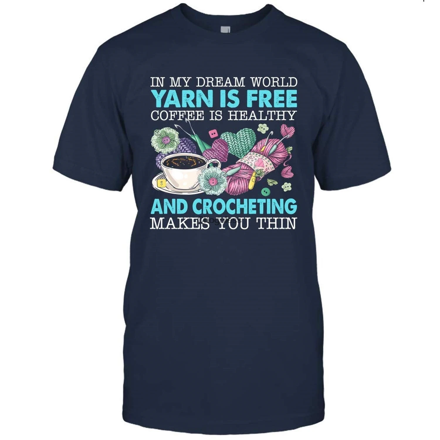 

in My Dream World Yarn is Free Coffee is Healthy and Crocheting Makes You Thin T Shirt t-Shirt DMN Hoodie