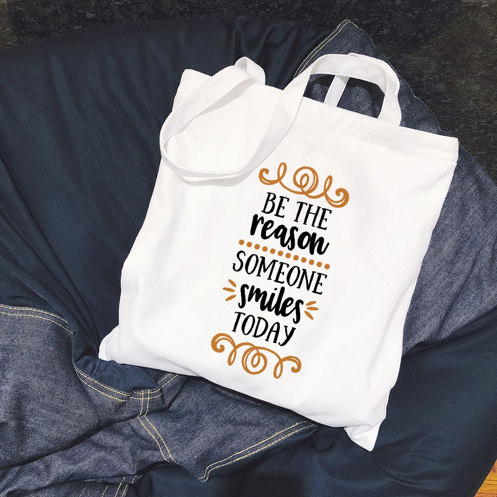 

Canvas Bag Be the Reason Someone Smiles Today Printed Tote Bags Inspirational Quote Handbag Reusable Grocery Shopping Bag