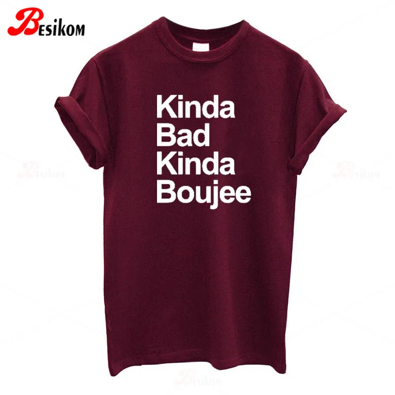 Женская футболка с буквенным принтом Besikom Kinda Bad Boujee забавные летние топы