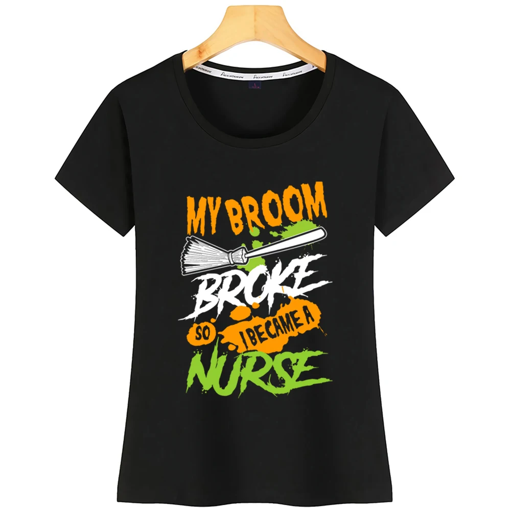 

Tops T Shirt Women My Broom Broke I Became A Nurse Halloween Casual Harajuku Print Tshirt