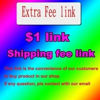 link for extra shipping fee link or another additional pay on your order