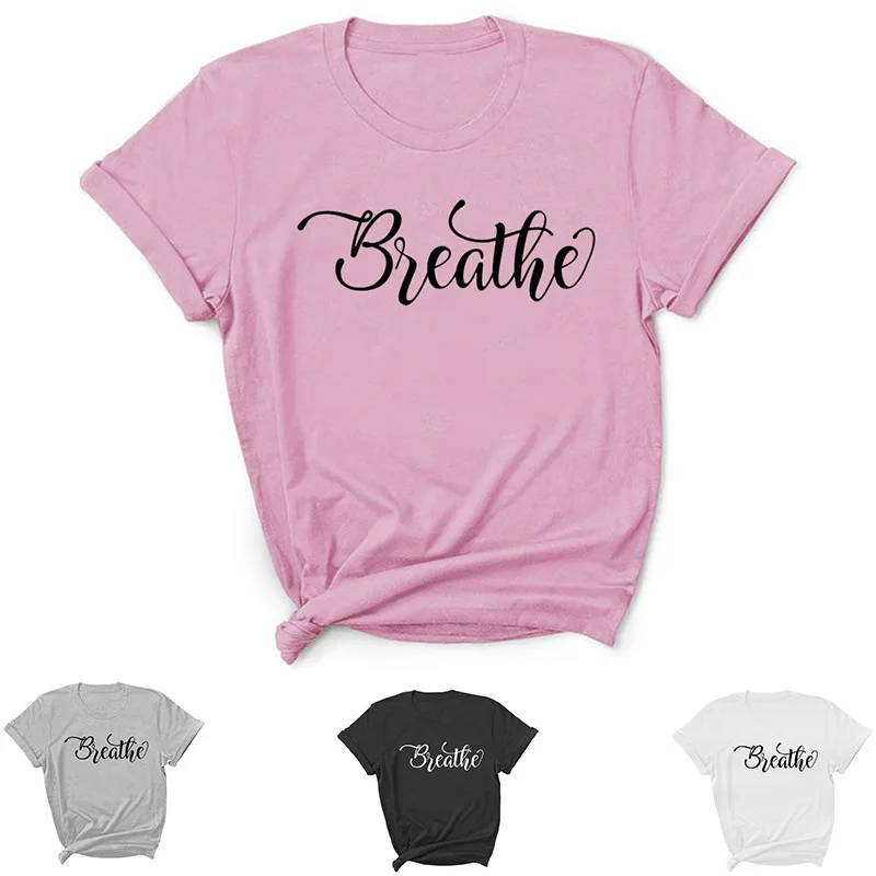 

Breathe Letter Print Women T Shirt Short Sleeve O Neck Loose Women Tshirt Ladies Tee Shirt Tops Clothes Camisetas Mujer