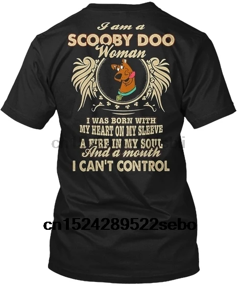 I Am A Scooby Doo Woman Was Born With My Heart On Sleeve Fire In Soul And Mouth CAN Control Tagless Tee Shirt women|Мужские футболки|
