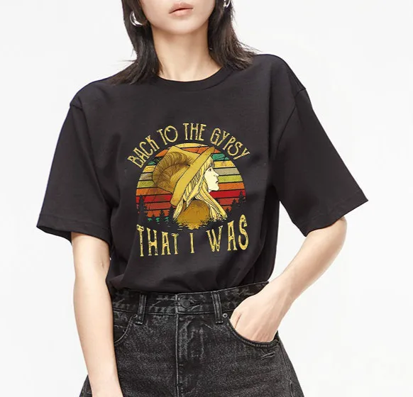 

VIP HJN Back To Gypsy That I Was Letters Print Women Tshirt Cotton Casual Funny T Shirt For Lady Top Tee Hipster