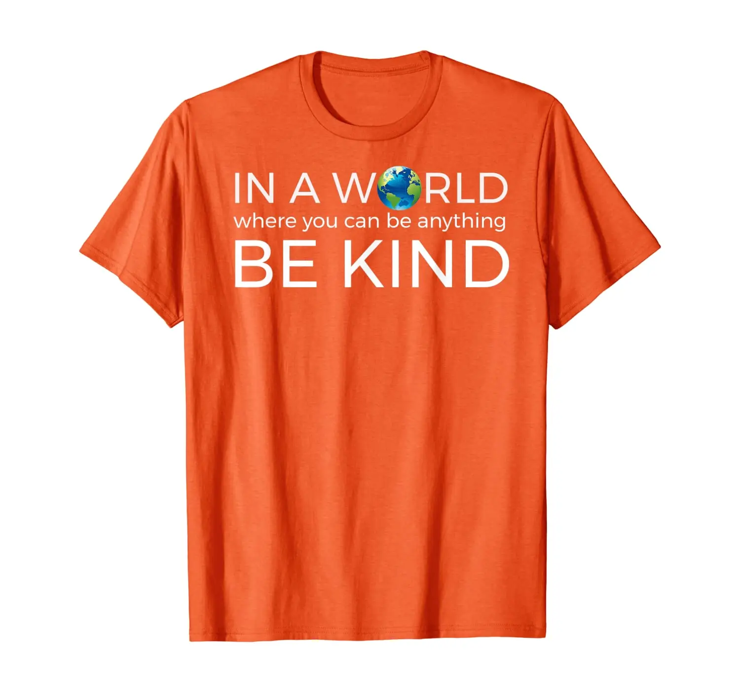 

"In A World Where You Can Be Anything Be Kind" Humanity Tee