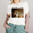 Женские футболки с забавным принтом You Jump I Jump, эстетичные футболки, повседневный топ с коротким рукавом, футболка, женская одежда, летняя футболка
