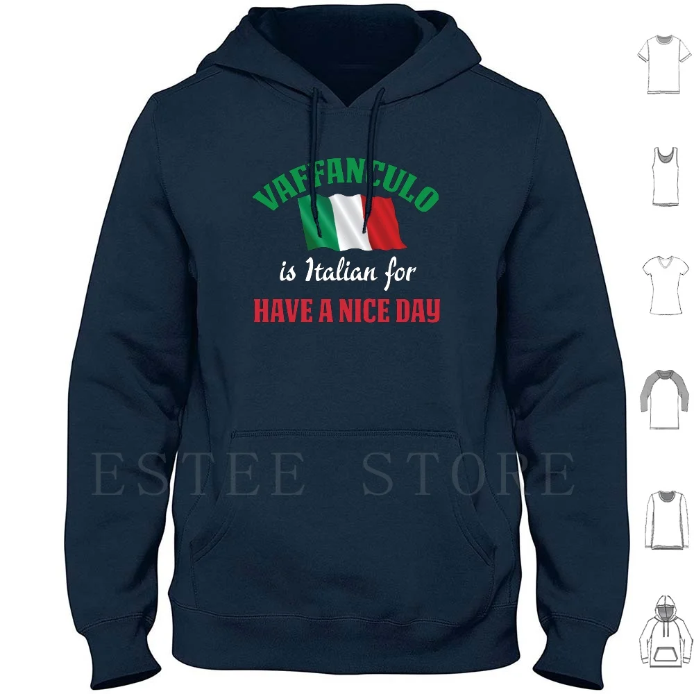 

Vaffanculo Is Italian For Have A Nice Day Hoodies Long Sleeve Vaffanculo Off Italian Italian Pride Italian Slang