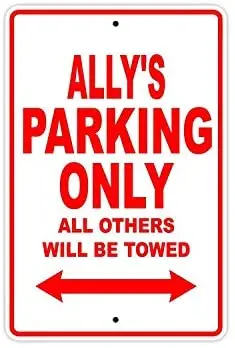 

Ally's Parking Only All Others Will Be Towed Name Caution Warning Notice Aluminum Metal Sign