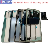 original battery cover rear door housing back for xiaomi redmi note 10 battery cover with middle frame camera frame replacement
