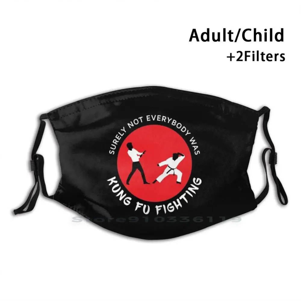 

Surely Not Everybody Was Kung Fu Fighting Reusable Mouth Face Mask With Filters Kids 70S Carl Douglas Disco Fighting Funny