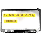 Ноутбук для acer aspire e5-575g, ЖК-экран, матричная панель дисплея, замена 30Pin HD 1920x1080