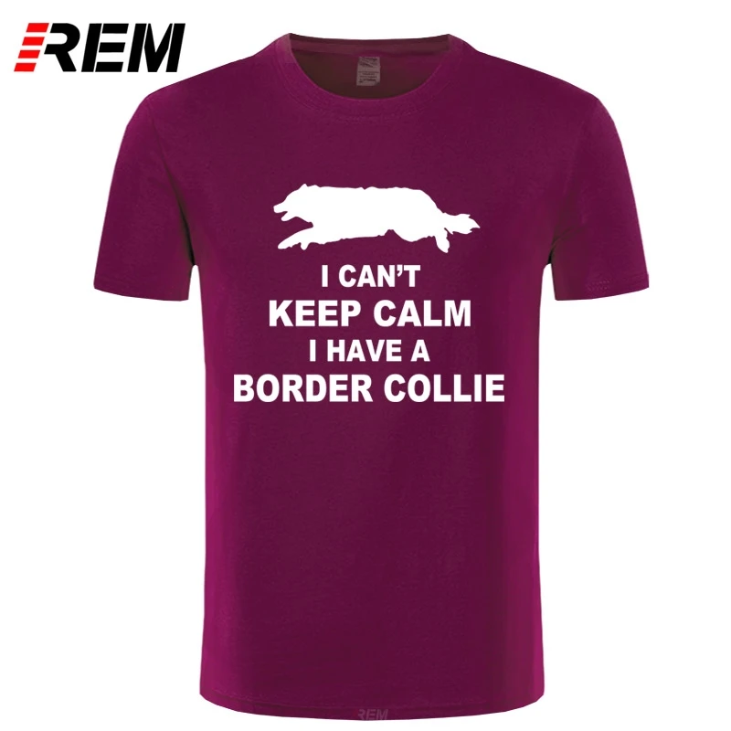 REM Funny Can't Keep Calm Border футболка с колли Homme Летняя мужская коротким рукавом Camiseta|men t