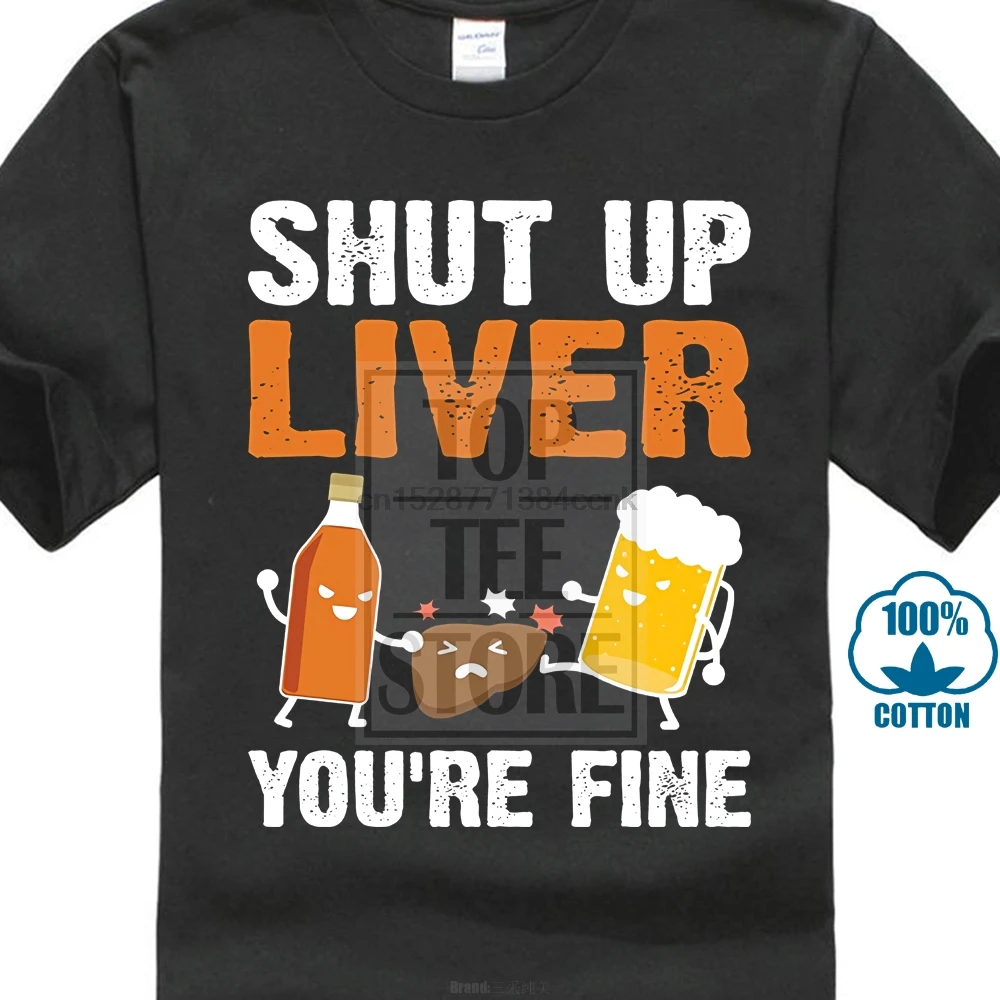 Shut Up Liver You'Re Fine Funny футболка новая из чистого хлопка с короткими рукавами в стиле