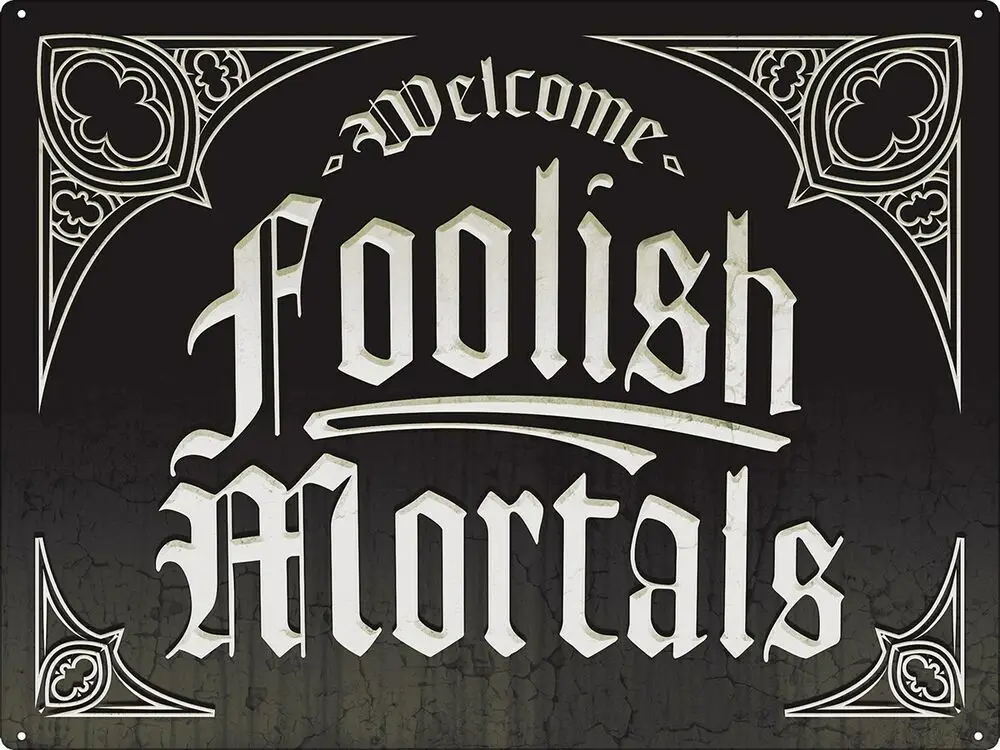 

Tin Sign Welcome Foolish Mortals 20x30cm