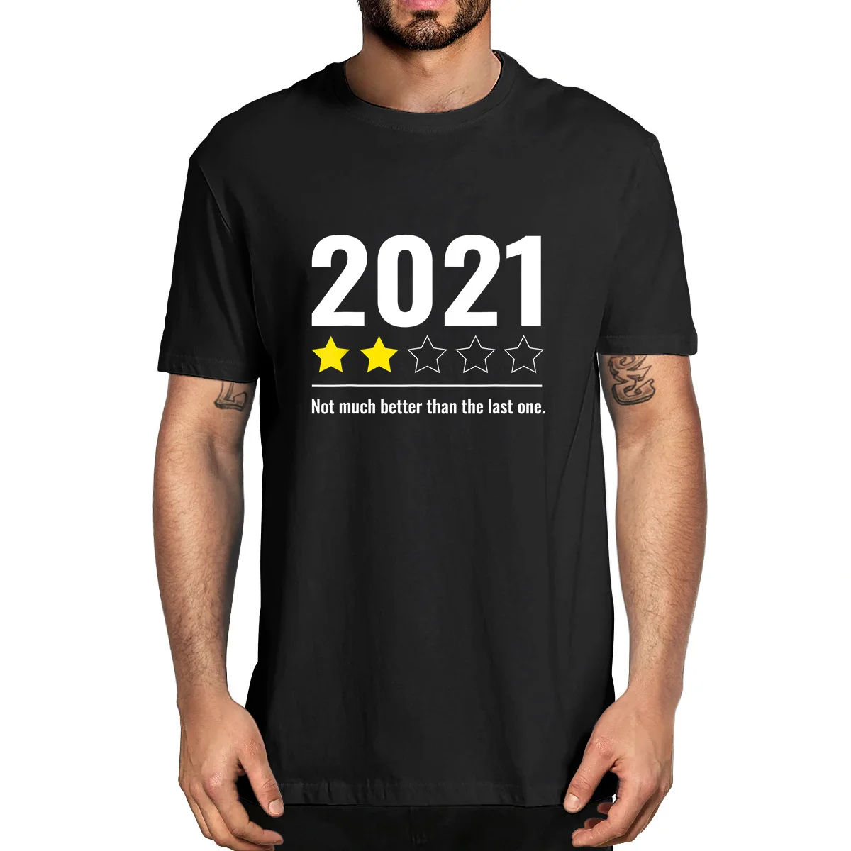 

Unisex 2021 Still Sucks Star Rating Not Much Better Than The Last One Still Would Not Recommend Funny Men's T-shirt