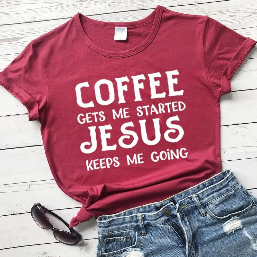 

Coffee Gets Me Started Jesus Keeps Me Going Women Funny t shirt cute slogan grunge tumblr party hipster tees religion top L459