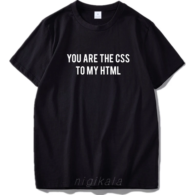 

You Are The CSS To My Html T shirt 100% Cotton Simple Text Print Tees Black Soft Program Tshirt EU Size