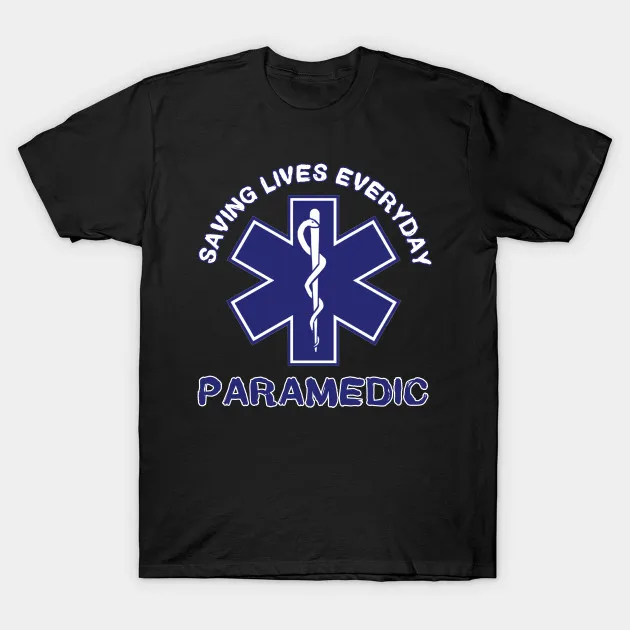

Saving Lives Everyday. EMS EMT Paramedic Caduceus Star of Life Symbol T-Shirt Summer Cotton O-Neck Short Sleeve Mens T Shirt New