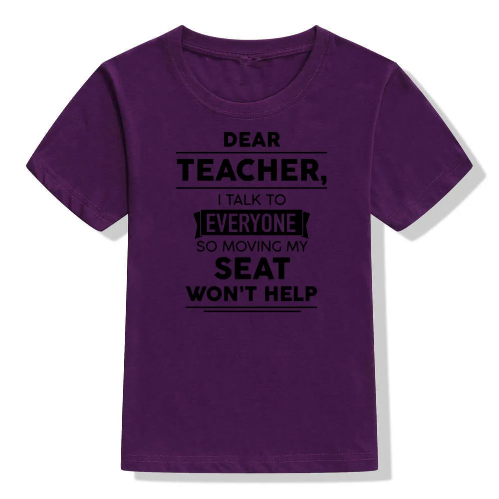Dear Teacher I Talk To Everyone So Moving My Seat Won't Help Funny T-Shirt for Children Kids Unisex Summer Fashion T Shirt Tops - Цвет: 41Y3-KSTPP-