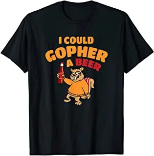 

I Could Gopher A Beer Funny T-Shirt