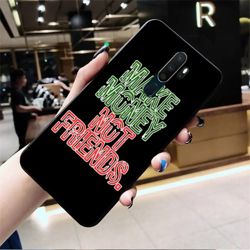 Зарабатывайте деньги не друзья мягкий чехол для телефона на заказ Oppo A5 A9 2020 Reno2 z