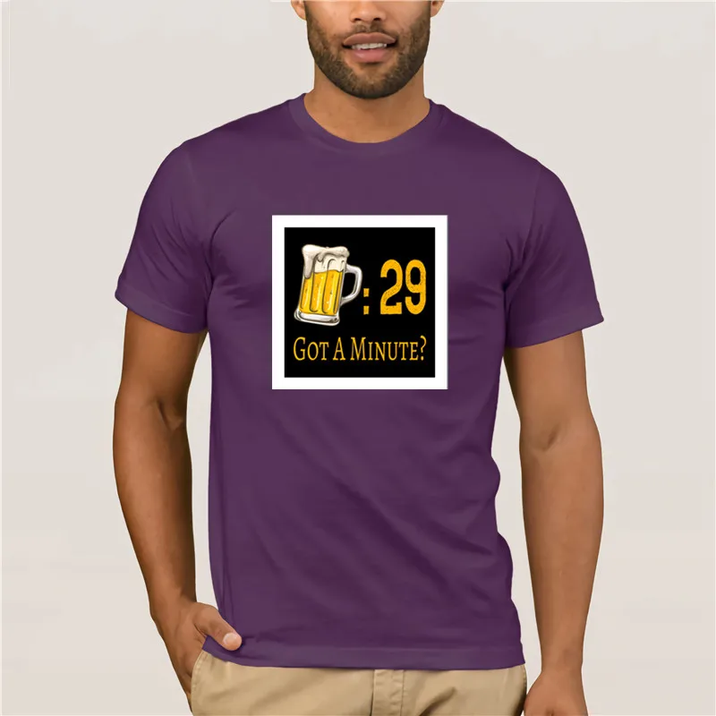 

100% Cotton Creative Graphic tshirt men Beer 29 Got A Minute Summer Fashion Street Short Sleeve T-Shirt