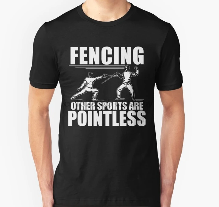 

Men tshirt Fencing Other Sports Are Pointless Shirt Slim Fit T Shirt women T-Shirt tees top