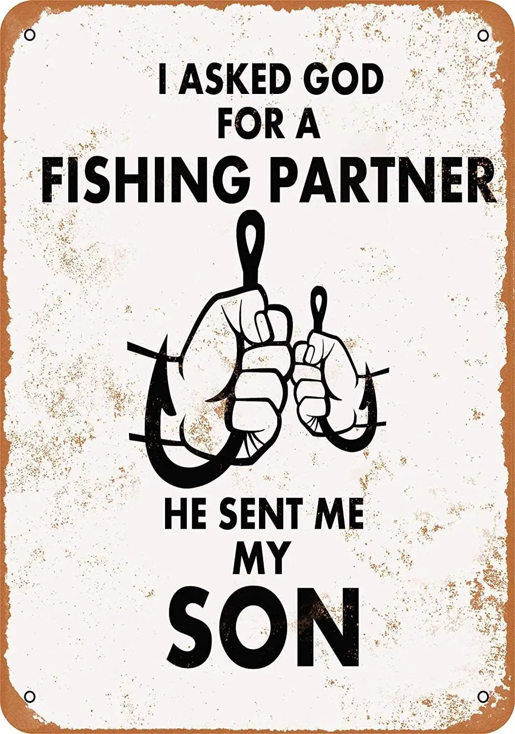 

Tin Signs Metal Vintage Look inch - I Asked God for A Fishing Partner He Sent Me My Son